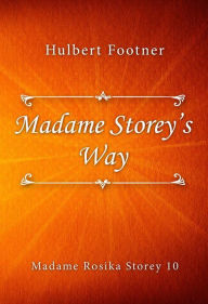 Madame Storey's Way Hulbert Footner Author