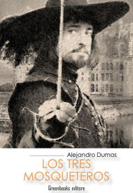 Los Tres Mosqueteros Alexandre Dumas Author