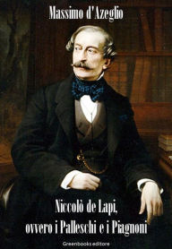 NiccolÃ² de Lapi, ovvero i Palleschi e i Piagnoni Giuseppe Cesare Abba Author