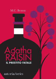 Agatha Raisin - Il prestito fatale M. C. Beaton Author