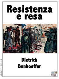 Resistenza e resa Dietrich Bonhoeffer Author