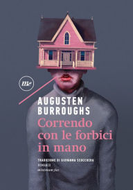 Correndo con le forbici in mano Augusten Burroughs Author