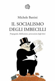 Il socialismo degli imbecilli Michele Battini Author