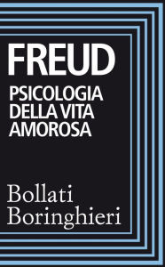 Psicologia della vita amorosa Sigmund Freud Author