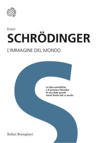 L'immagine del mondo Erwin Schrödinger Author