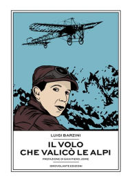 Il volo che valicÃ² le Alpi Luigi Barzini Author