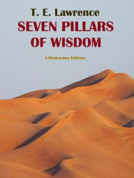 Seven Pillars of Wisdom T. E. Lawrence Author