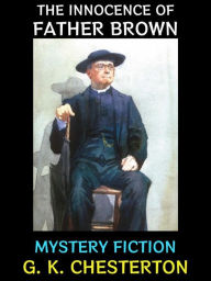 The Innocence of Father Brown: Mystery Fiction G. K. Chesterton Author