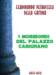 I moribondi del Palazzo Carignano Ferdinando Petruccelli della Gattina Author