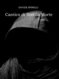 Cantico di Sorella Morte Davide Spinelli Author