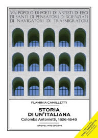 Storia di un'italiana: Colomba Antonietti, 1826-1849 Flaminia Camilletti Author