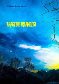 Tragedie Irlandesi William Butler Yeats Author