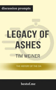 Summary: Legacy of Ashes: The History of the CIA by Tim Weiner - Discussion Prompts bestof.me Author