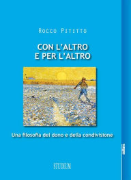 Con l'altro e per l'altro: Una filosofia del dono e della condivisione Rocco Pititto Author