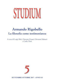 Studium - Armando Rigobello: la filosofia come testimonianza: Rivista bimestrale 2017 (5) Alici Luigi Author