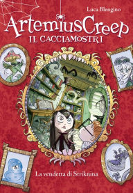 La vendetta di Striknina. Artemius Creep - Il Cacciamostri. Vol. 3 Luca Blengino Author
