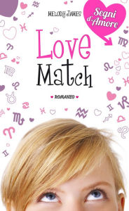 Love Match. Segni d'Amore. Vol. 1 Melody James Author