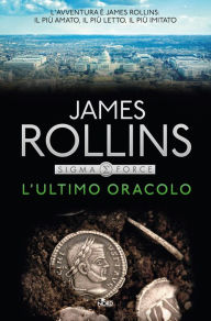 L'ultimo oracolo: Un'avventura della Sigma Force James Rollins Author