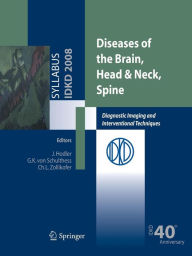 Diseases of the Brain, Head & Neck, Spine: Diagnostic Imaging and Interventional Techniques Gustav K. Schulthess Editor