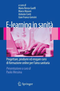 E-learning in sanità : Progettare, produrre ed erogare corsi di formazione online per l'area sanitaria Maria Renza Guelfi Author