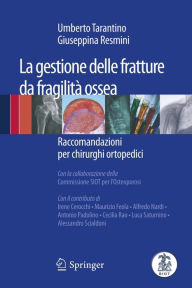 La gestione delle fratture da fragilità ossea: Raccomandazioni per chirurghi ortopedici Umberto Tarantino Author