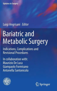 Bariatric and Metabolic Surgery: Indications, Complications and Revisional Procedures Luigi Angrisani Editor