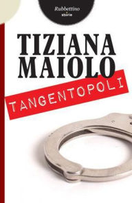 Tangentopoli Tiziana Maiolo Author