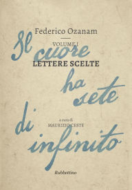 Lettere scelte: Il cuore ha sete di infinito Federico Ozanam Author