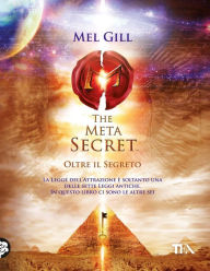 The Meta Secret: Oltre il segreto Mel Gill Author