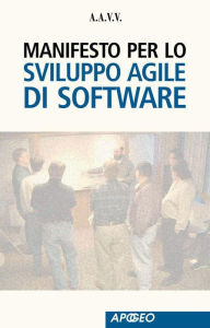 Manifesto per lo Sviluppo Agile di Software - A.A.V.V. A.A.V.V.