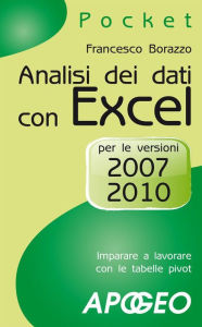 Analisi dei dati con Excel: per le versioni 2007 e 2010 Francesco Borazzo Author