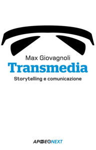 Transmedia : Storytelling e comunicazione - Max Giovagnoli