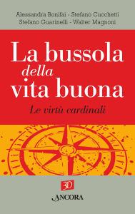 La bussola della vita buona. Le virtù cardinali AA.VV. Author