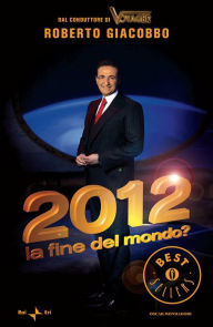 2012 la fine del mondo? Roberto Giacobbo Author