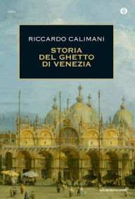 Storia del ghetto di Venezia - Riccardo Calimani