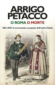 O Roma o morte Arrigo Petacco Author