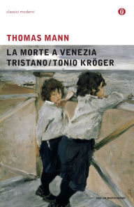 La morte a Venezia / Tristano / Tonio KrÃ¶ger (Mondadori) Thomas Mann Author