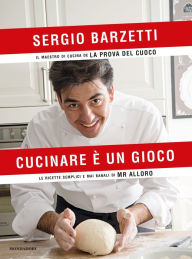 Cucinare è un gioco Sergio Barzetti Author