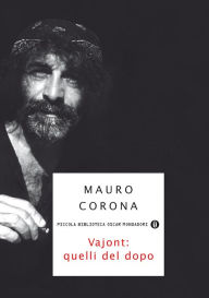 Vajont: quelli del dopo Mauro Corona Author