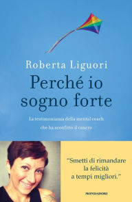 Perché io sogno forte Roberta Liguori Author