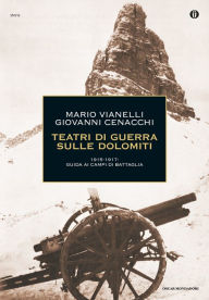 Teatri di guerra sulle Dolomiti Mario Vianelli Author