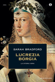 Lucrezia Borgia Sarah Bradford Author