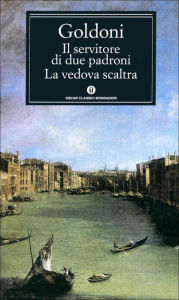 Il servitore di due padroni - La vedova scaltra Carlo Goldoni Author
