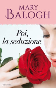 Poi, la seduzione (Then Comes Seduction) Mary Balogh Author