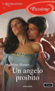 Un angelo proibito (I Romanzi Passione) Madeline Hunter Author