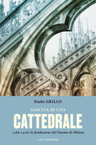 Nascita di una cattedrale Paolo Grillo Author