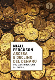 Ascesa e declino del denaro - Niall Ferguson