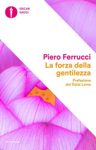La forza della gentilezza Piero Ferrucci Author