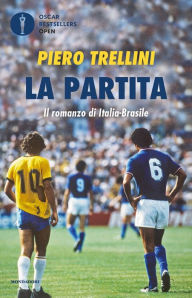 La partita. Il romanzo di Italia-Brasile Piero Trellini Author