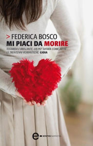 Mi piaci da morire Federica Bosco Author